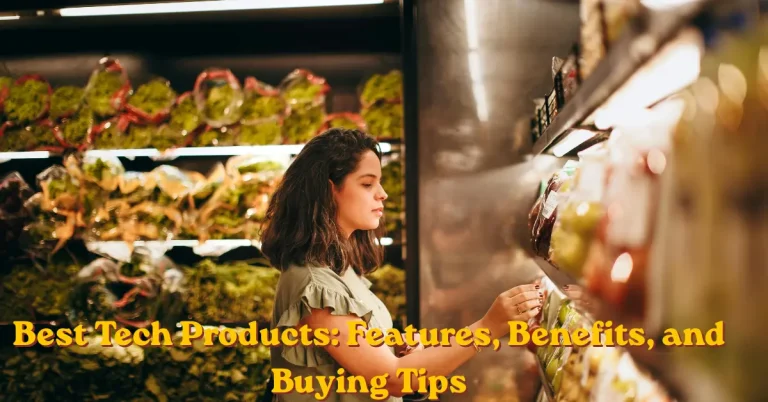 Best Tech Products: Features, Benefits, and Buying Tips tech products
