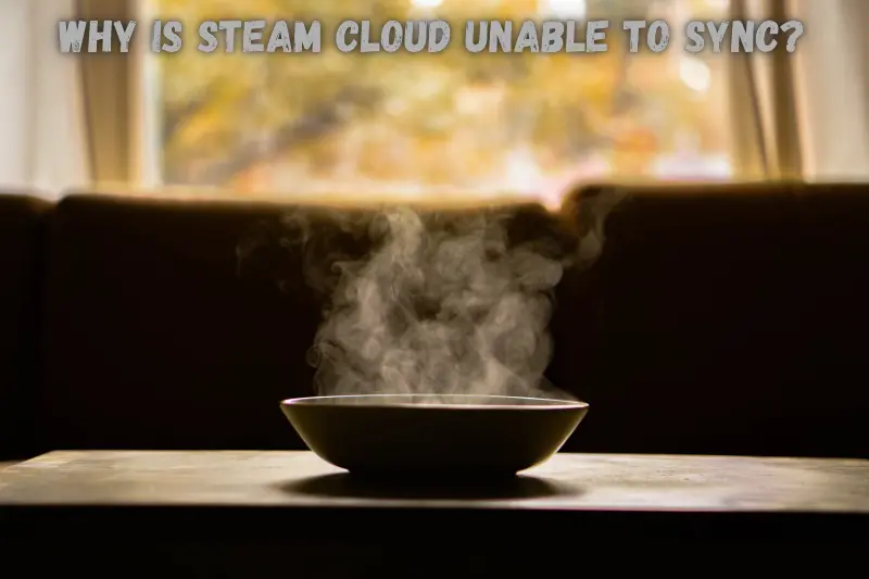 why is steam cloud unable to sync